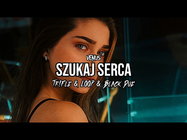 VENUS - Szukaj Serca (Tr!Fle & LOOP & Black Due REMIX)