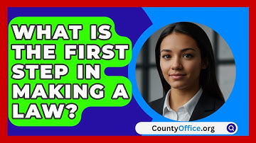 What Is The First Step In Making A Law? - CountyOffice.org