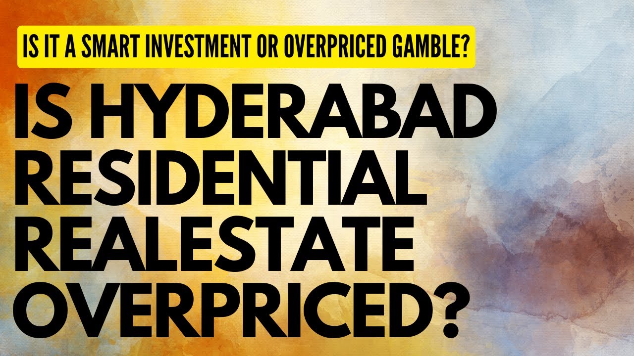 Hyderabad Residential Real Estate Is it a Smart Investment or Overpriced Gamble? YouTube