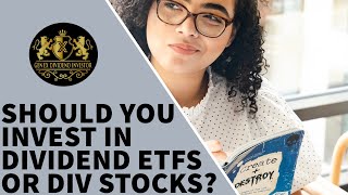 Should You Invest in Dividend ETFs or in Dividend Stocks?