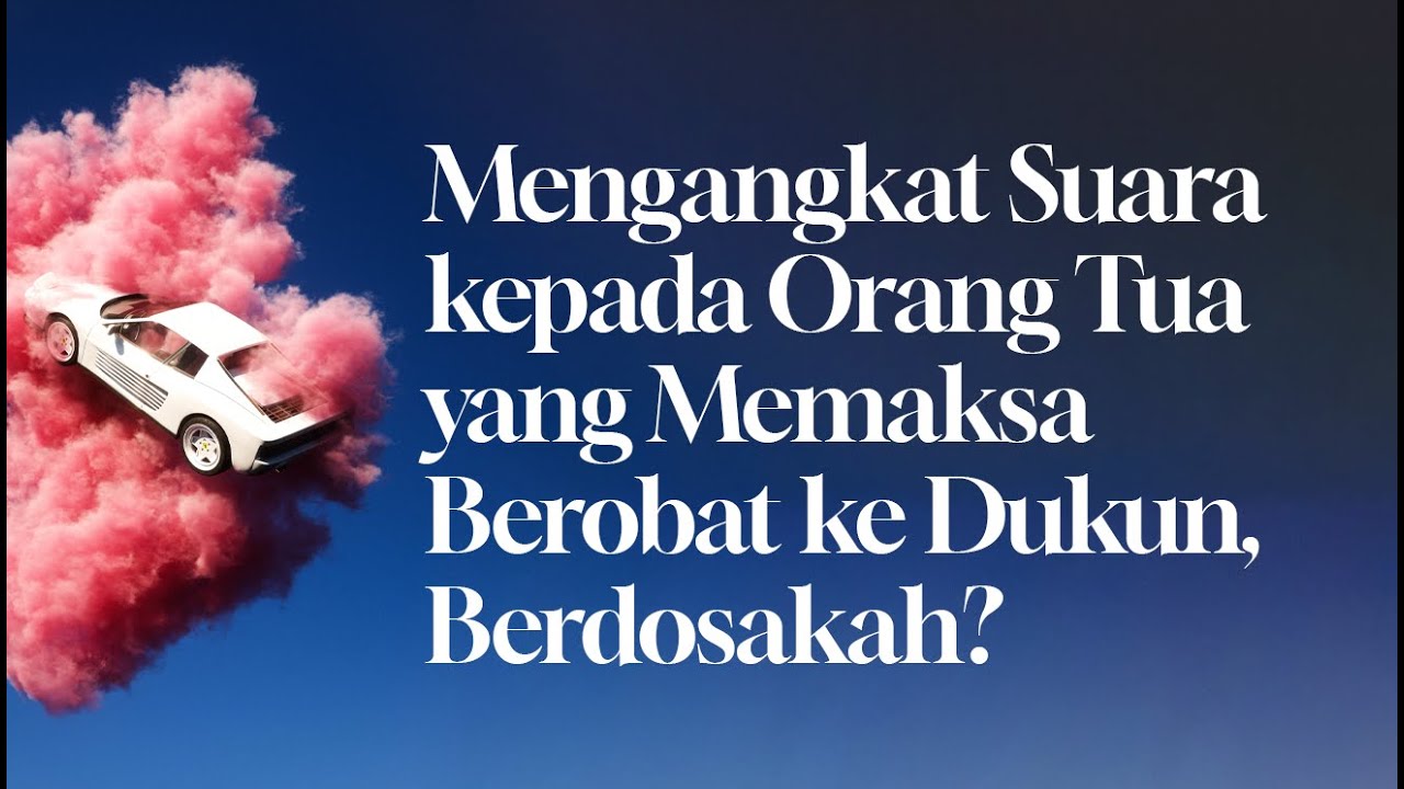 ⁣Mengangkat Suara kepada Orang Tua yang Memaksa Berobat ke Dukun, Berdosakah?