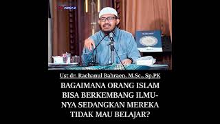 BAGAIMANA ISLAM BISA BERKEMBANG ILMUNYA SEDANGKAN MEREKA TIDAK MAU BELAJAR?