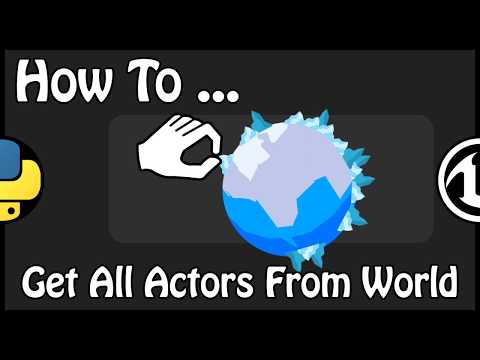 UE 4.21 - How To Get All Actors From World With Python