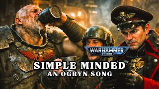 Simple Minded - An Ogryn Song