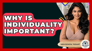 Why Is Individuality Important? - High School Toolkit