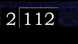 112/2 112 divided by 2 112÷2 112 2 quotient remainder, how to divide, exact division of 1 digit