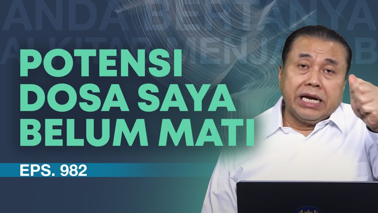 APAKAH POTENSI DOSA SAYA BELUM MATI? | ABAM (982) | Pdt. Dr. Erastus Sabdono