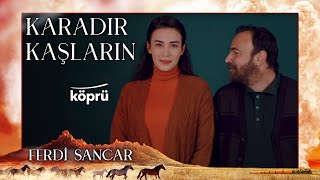 Karadır Kaşların - Ferdi Sancar [ Gönül Dağı Dizi Müzikleri ⛰ © 2022 Köprü ]