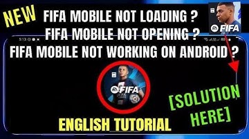 FIFA Mobile Not Loading || FIFA Mobile Not Opening || FIFA Mobile Not Working Android [Fixed]