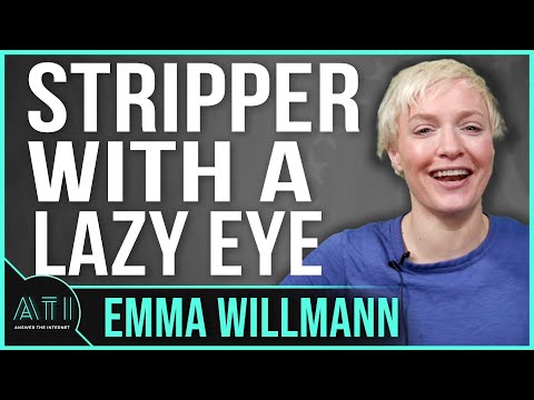 Emma Willmann Gave All Her Money to a Stripper with a Lazy Eye - Answer the Internet
