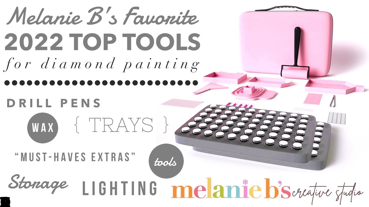 Melanie B's 2022 Top Favorite Tools List for Diamond Painting