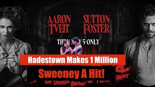Hadestown Makes A Million In Months, Sweeney Todd A Hit With Tveit & Sutton!