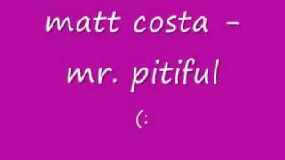 Matt Costa - Mr. Pitiful