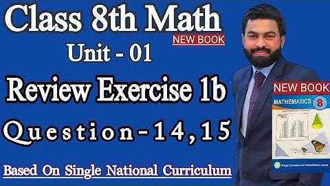 Class 8th Math New book Review Exercise 1b Question 14, 15- Review Exercise 1b Q14,Q15- SNC
