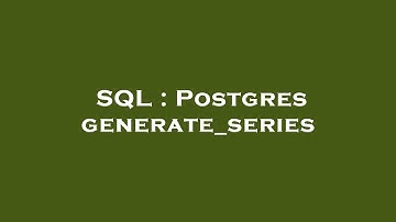 SQL : Postgres generate_series