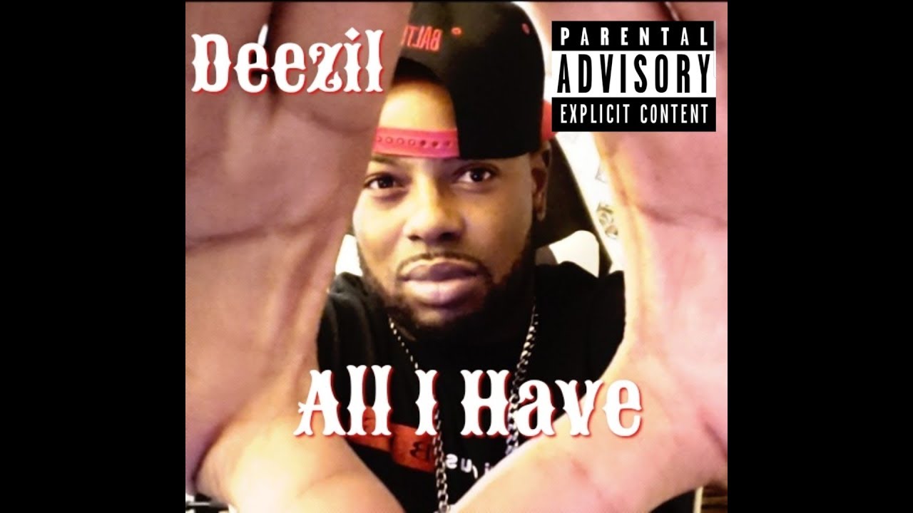 Deezil - All I Have (Hip Hop SONG)