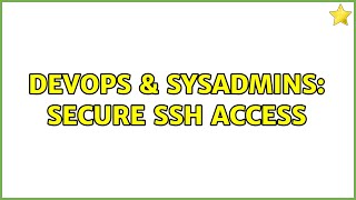 DevOps & SysAdmins: Secure SSH access