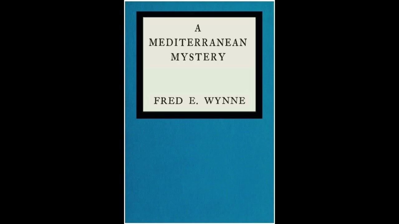 A Mediterranean Mystery by Fred E. Wynne - Chapter 17 - Free Audio Book