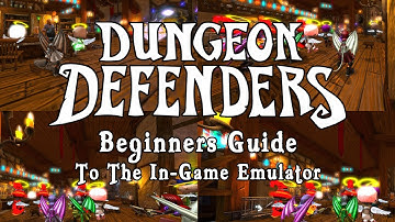 Dungeon Defenders - Beginners Guide To The In-Game Emulator