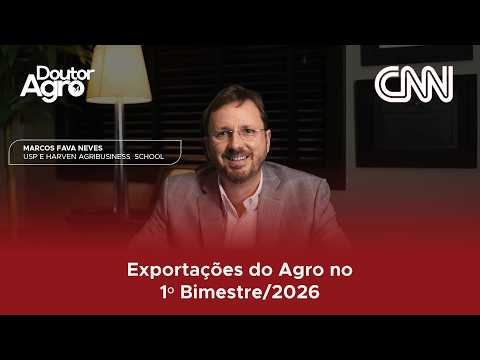 Exportações do Agro no 1º Bimestre/2026 | DoutorAgro | Marcos Fava Neves