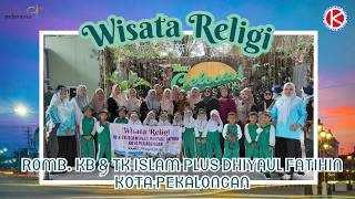 WISATA RELIGI | ROMB. KB & TK ISLAM PLUS DHIYAUL FATIHIN KOTA PEKALONGAN | 16 APRIL 2026