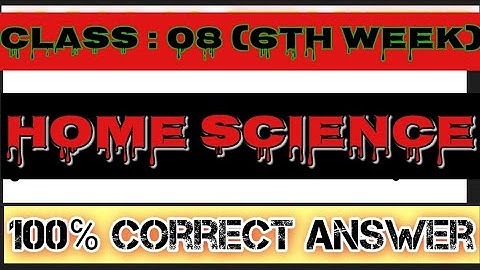 Class 8 Home Science Assignment for 6th Week