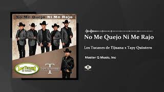 No Me Quejo Ni Me Rajo – Los Tucanes de Tijuana x Tapy Quintero (Audio Oficial)