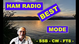 HAM RADIO -  Best Mode?  What is the best mode to use for Ham Radio?