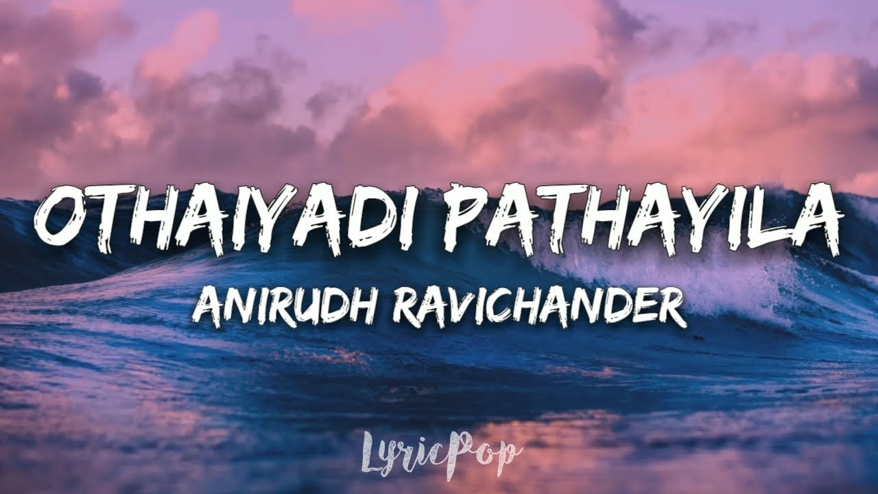 Kanaa   Othaiyadi Pathayila Video  Arunraja Kamaraj  Dhibu Ninan Thomas   Lyrics