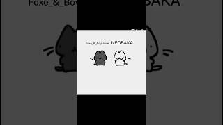 Foxe_&amp;_Boykisser é NEOBAKA