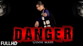 New Punjabi Songs 2015 | Danger | Ginni Mahi |  Latest Punjabi Songs 2015 |  Full HD