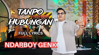 Tanpo Hubungan Lirik  Ndarboy Genk
