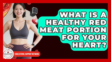 What Is A Healthy Red Meat Portion For Your Heart? - Cholesterol Support Network