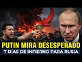 Putin ve impotente cómo Ucrania pone a Rusia de rodillas durante siete días de infierno