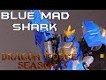 Dragon Force Season 3 - BLUE MAD SHARK