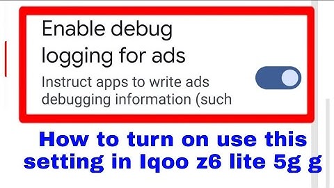 Iqoo z6 lite 5g me enable debug logging for ads kya hai।enable debug logging for ads Iqoo z6 lite 5g