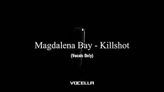 Magdalena Bay - Killshot (Acapella/Vocals Only)