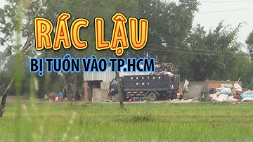 TPHCM phải cõng lượng rác khổng lồ theo cách không thể ngờ được