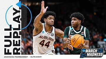 Auburn vs. Michigan State - 2025 NCAA men’s Elite Eight | FULL REPLAY