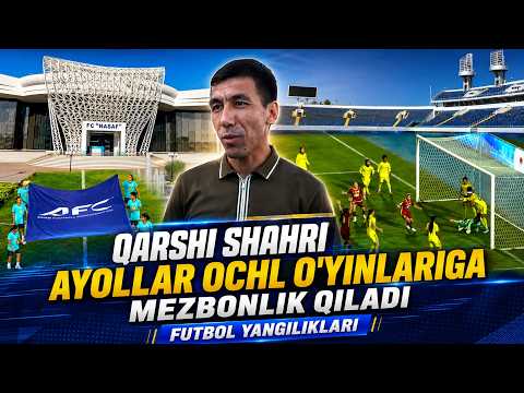 Qarshi shahri ayollar OCHL o'yinlariga mezbonlik qiladi | FUTBOL YANGILIKLARI (15.08.2026)