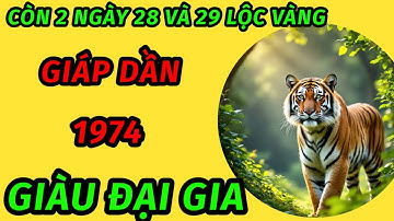 Nghe thầy còn đúng 2 ngày vàng 28 và 29 tháng 8 âm lịch cho tuổi giáp dần 1974 giàu sang phú quý 