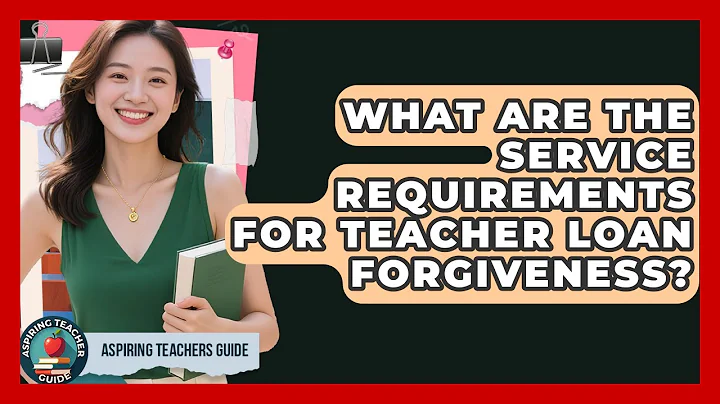 What Are The Service Requirements For Teacher Loan Forgiveness? - Aspiring Teacher Guide