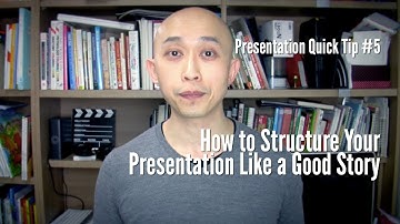 Presentation Quick Tip #5 - How to Structure Your Presentation Like a Good Story