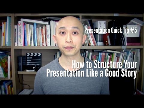 Presentation Quick Tip #5 - How to Structure Your Presentation Like a Good Story