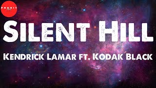 Silent Hill (Lyrics) - Kendrick Lamar ft. Kodak Black