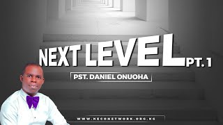 Next Level Pt. 1 - Pst. Dan Onuoha
