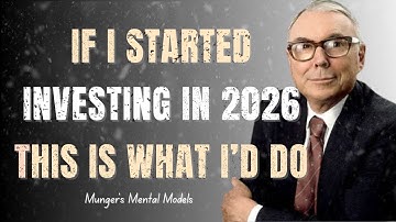 Charlie Munger: This Is What I’d Do If I Started Investing in 2026