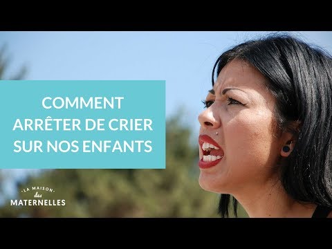 Vidéo: Comment Apprendre à Ne Pas Crier Après Son Enfant