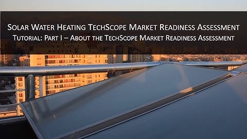Solar Water Heating TechScope Online Tutorial - Part 1 About TechScope Assessment