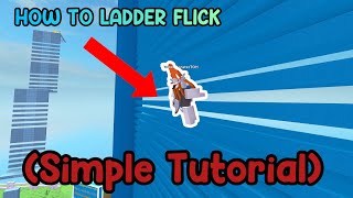 Simple Tutorial on How to Ladder Flick (ROBLOX GLITCH!)